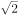 bp2012_v5_47_17_[appendix_xvii_b] sqrt_2.png